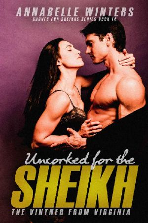 [Curves for the Sheikhs 14] • Uncorked for the Sheikh · A Royal Billionaire Romance Novel (Curves for Sheikhs Series Book 14)